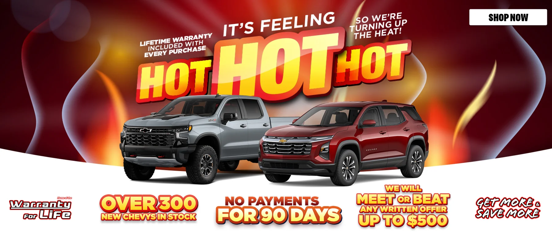 Lifetime Warranty Included With Every Purchase! It's Feeling Hot Hot Hot So We're Turning Up The Heat! Home Of The Warranty For Live - Over 300 New Chevys In Stock - No Payments For 90 Days - We Will Meet Or Beat Any Written Offer Up To $500 - Get More & Save More!