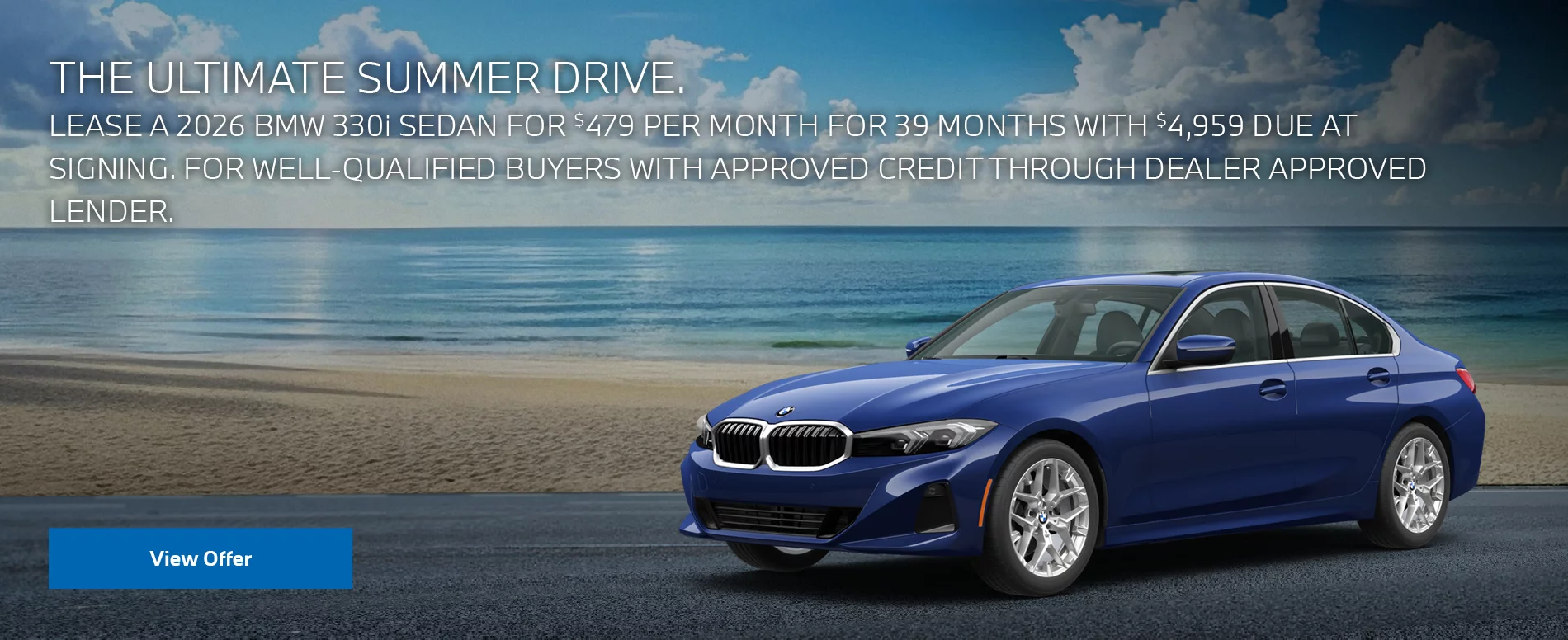 LEASE A 2026 BMW 330i SEDAN FOR $479 PER MONTH FOR 39 MONTHS WITH $4,959 DUE AT SIGNING. FOR WELL-QUALIFIED BUYERS WITH APPROVED CREDIT THROUGH DEALER APPROVED LENDER. PLUS, QUALIFIED BUYERS RECEIVE $1,000 LOYALTY CREDIT OFF MSRP.