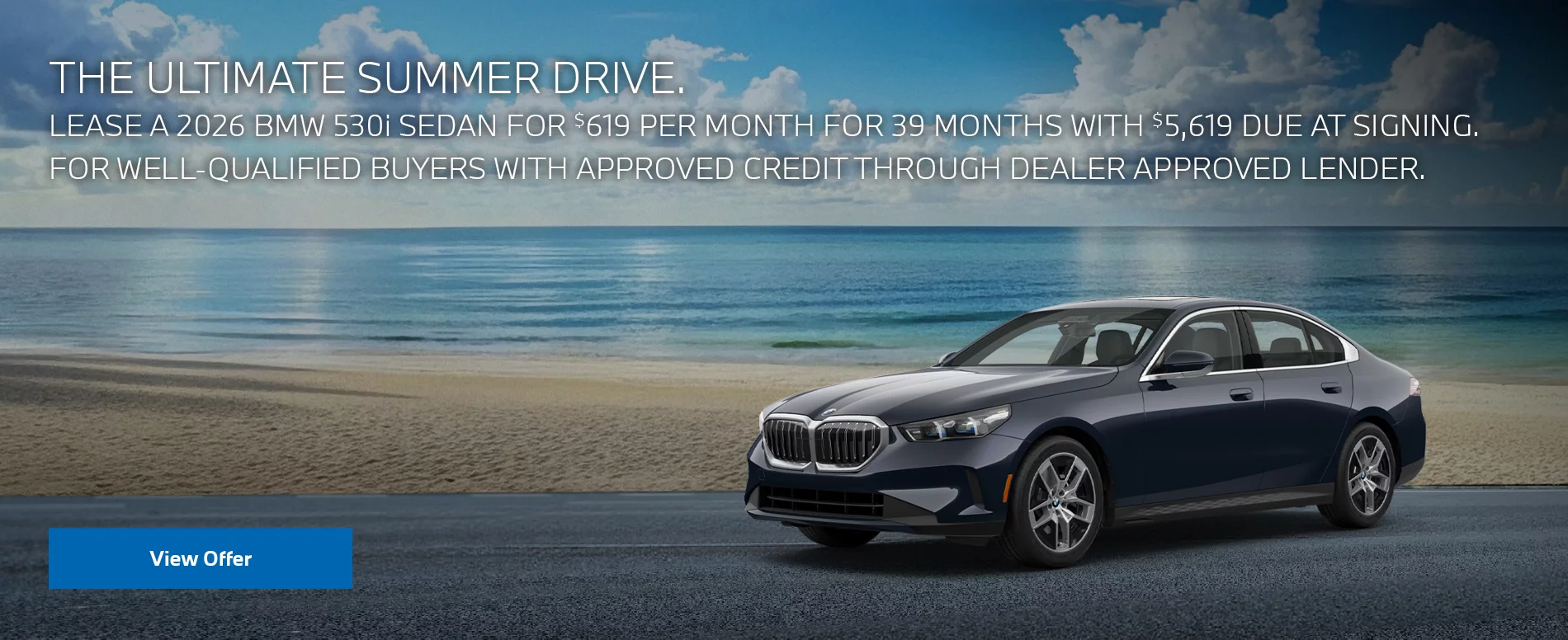 LEASE A 2026 BMW 530i Sedan FOR $619 PER MONTH FOR 39 MONTHS WITH $5,619 DUE AT SIGNING. FOR WELL-QUALIFIED BUYERS WITH APPROVED CREDIT THROUGH DEALER APPROVED LENDER. PLUS, QUALIFIED BUYERS RECEIVE $2,000 LOYALTY CREDIT OFF MSRP.