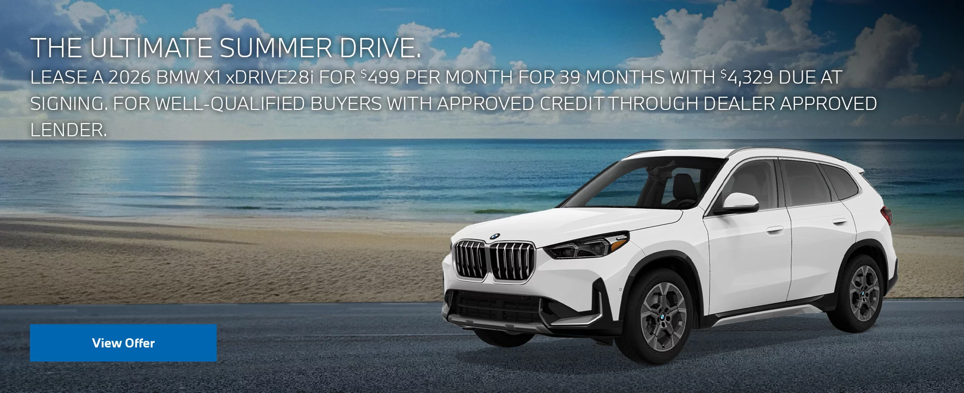 LEASE A 2026 BMW X1 xDRIVE28i FOR $499 PER MONTH FOR 39 MONTHS WITH $4,329 DUE AT SIGNING. FOR WELL-QUALIFIED BUYERS WITH APPROVED CREDIT THROUGH DEALER APPROVED LENDER. PLUS, QUALIFIED BUYERS RECEIVE $1,000 LOYALTY CREDIT OFF MSRP.