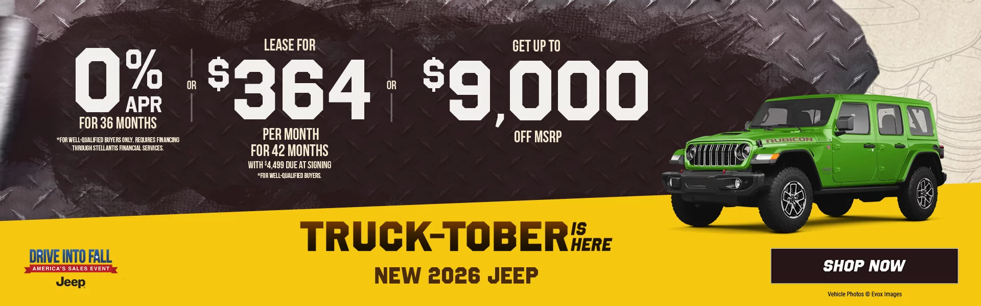 New 2026 Jeep Wrangler 0% APR For 36 Months  *For well-qualified buyers only, requires financing through Stellantis Financial Services. -OR- Lease For $364 Per Month For 42 Months With $4,499 Due at Signing   *For well-qualified buyers. -OR- Get Up To $9,000 Off MSRP