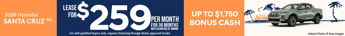 2026 Hyundai Santa Cruz SEL  Lease For $259 Per Month for 36 Months with $3,999 Due At Signing BURST: Up To $1,750 Bonus Cash 0% APR FOR 84 MONTHS!