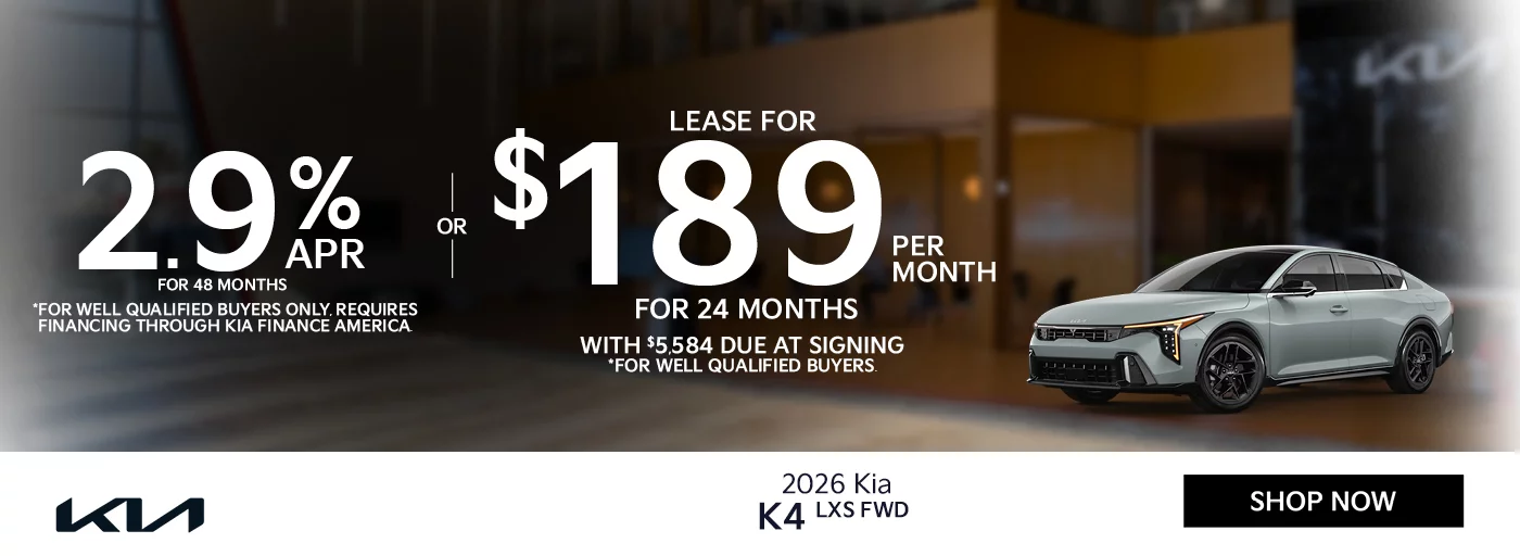 2026 Kia K4 LXS FWD   2.9% APR For 48 Months *For well qualified buyers only, requires financing through Kia Finance America. -OR- Lease For $189 Per Month For 24 Months With $5,584 Due at Signing *For well qualified buyers.