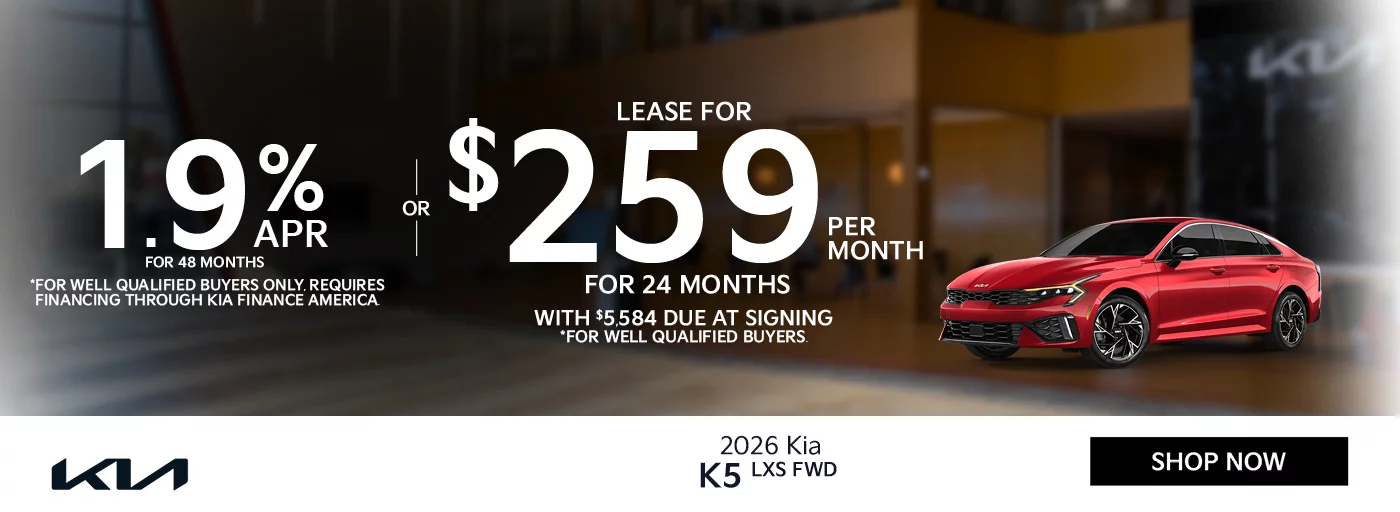 2026 Kia K5 LXS FWD 1.9% APR For 48 Months  *For well qualified buyers only, requires financing through Kia Finance America. -OR- Lease For $259 Per Month For 24 Months With $5,584 Due at Signing *For well qualified buyers.
