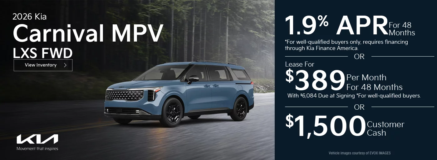 1.9% APR For 48 Months *For well-qualified buyers only, requires financing through Kia Finance America. -OR- Lease For $389 Per Month For 24 Months With $6,084 Due at Signing *For well-qualified buyers. -OR- $1,500 Customer Cash