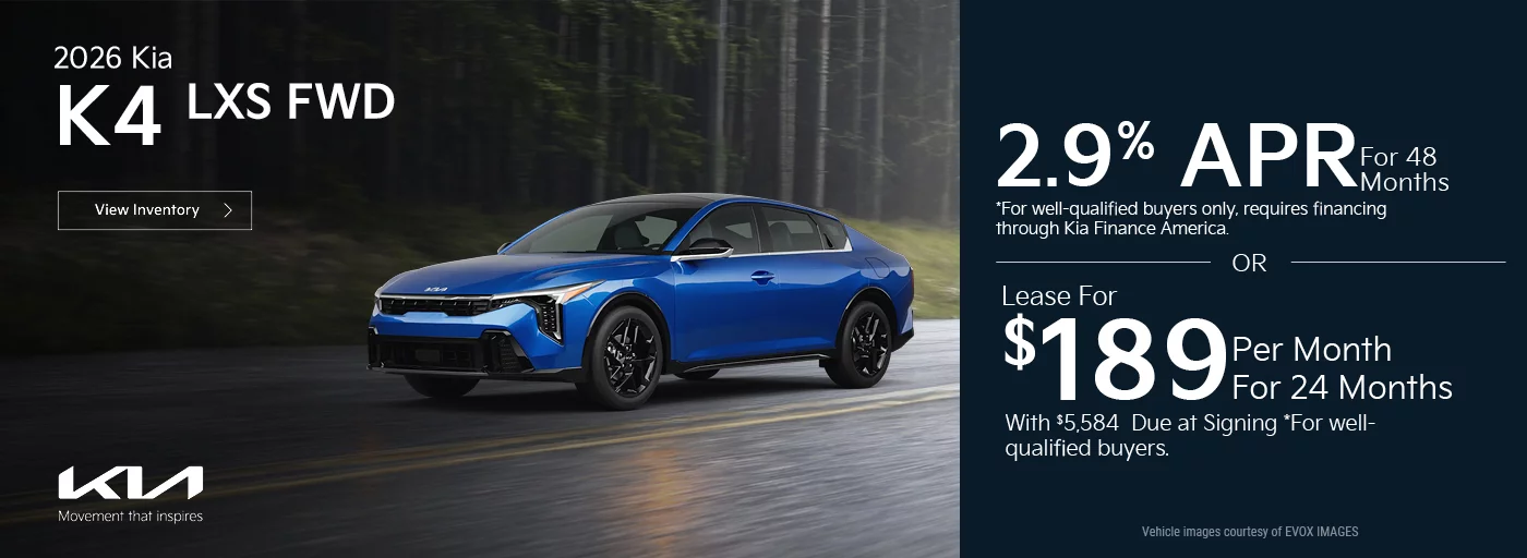 2.9% APR For 48 Months *For well-qualified buyers only, requires financing through Kia Finance America. -OR- Lease For $189 Per Month For 24 Months With $5,584 Due at Signing *For well-qualified buyers.