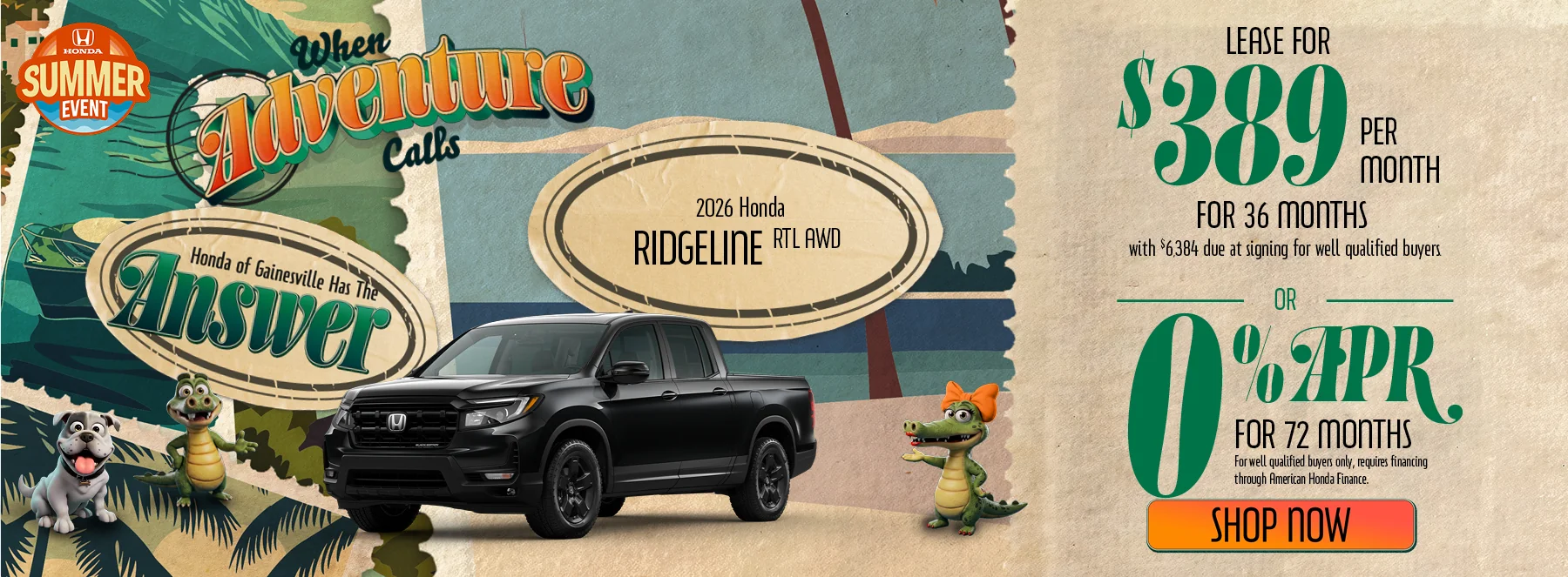 When Adventure Calls Honda of Gainesville Has The Answer 2026 Honda Ridgeline RTL AWD Lease For $389 Per Month For 36 Months with $6,384 due at signing *For well qualified buyers. 0% APR For 72 Months *For well qualified buyers only, requires financing through American Honda Finance.