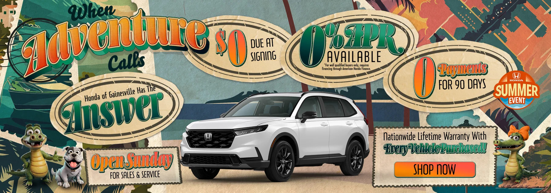 When Adventure Calls Honda of Gainesville Has The Answer $0 Due At Signing | 0% APR Available *For well qualified buyers, requires financing through American Honda financince | 0 Payments For 90 Days Nationwide Lifetime warranty with Every vehicle purchased! Shop Now Open Sunday for Sales and Service