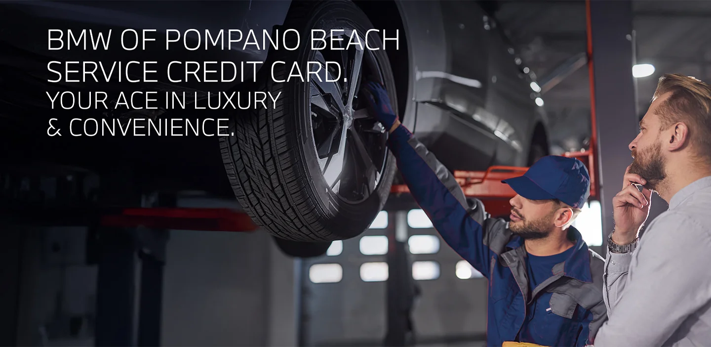 BMW of Pompano Beach service credit card - Your ace in luxury and convenience