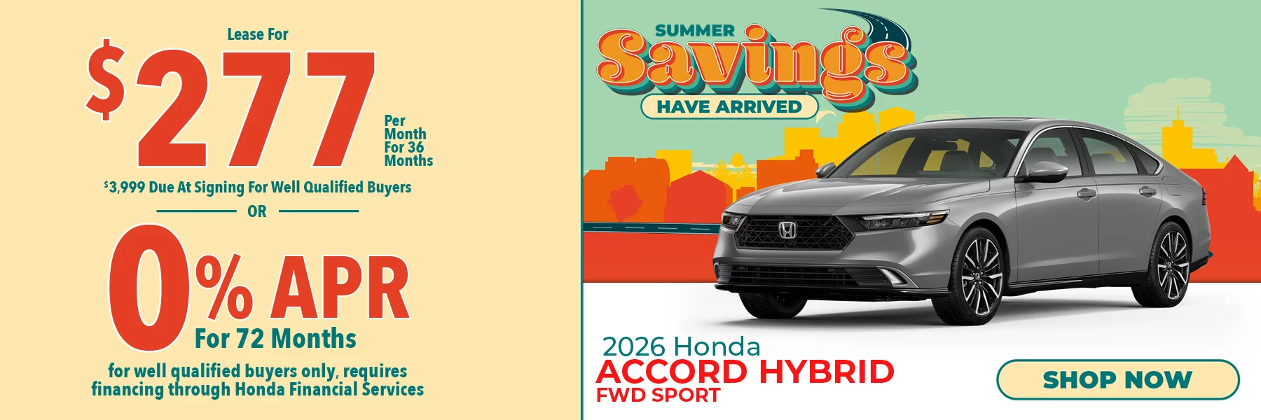 2026 Honda Accord Hybrid FWD Sport Summer Savings Have Arrived - Lease For $277 Per Month for 36 Months for well qualified buyers with $3,999 due at signing OR Get 0% APR for 72 Months. For well qualified buyers only, requires financing through Honda Financial Services