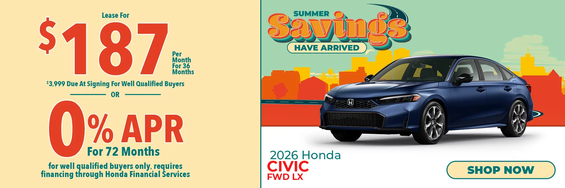 2026 Honda Civic FWD LX Summer Savings Have Arrived - Lease For $187 Per Month for 36 Months for well qualified buyers with $3,999 due at signing OR Get 0% APR for 72 Months. For well qualified buyers only, requires financing through Honda Financial Services