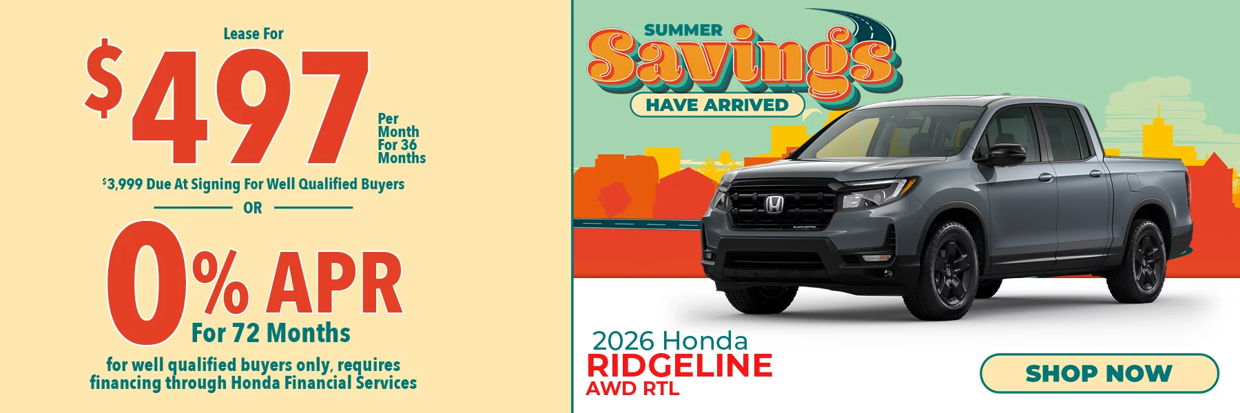 2026 Honda Ridgeline AWD RTL Summer Savings Have Arrived - Lease For $497 Per Month for 36 Months for well qualified buyers with $3,999 due at signing OR Get 0% APR for 72 Months. For well qualified buyers only, requires financing through Honda Financial Services