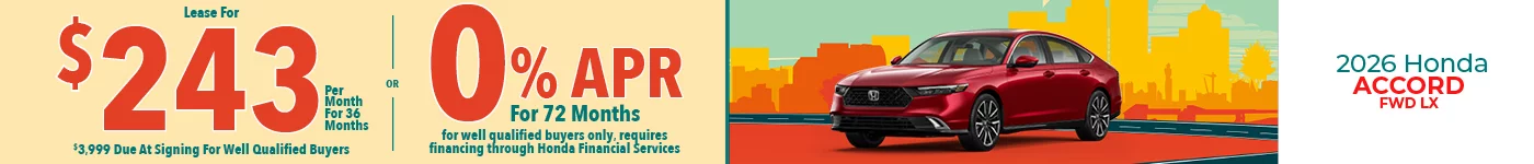 2026 Honda Accord FWD LX Lease For $243 Per Month for 36 Months for well qualified buyers with $3,999 due at signing OR Get 0% APR for 72 Months. For well qualified buyers only, requires financing through Honda Financial Services