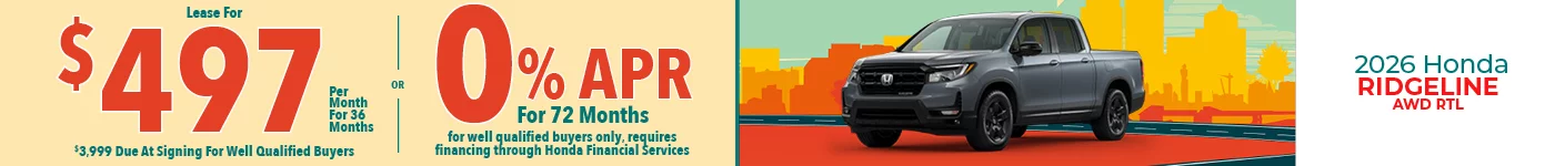 2026 Honda Ridgeline AWD RTL Lease For $497 Per Month for 36 Months for well qualified buyers with $3,999 due at signing OR Get 0% APR for 72 Months. For well qualified buyers only, requires financing through Honda Financial Services