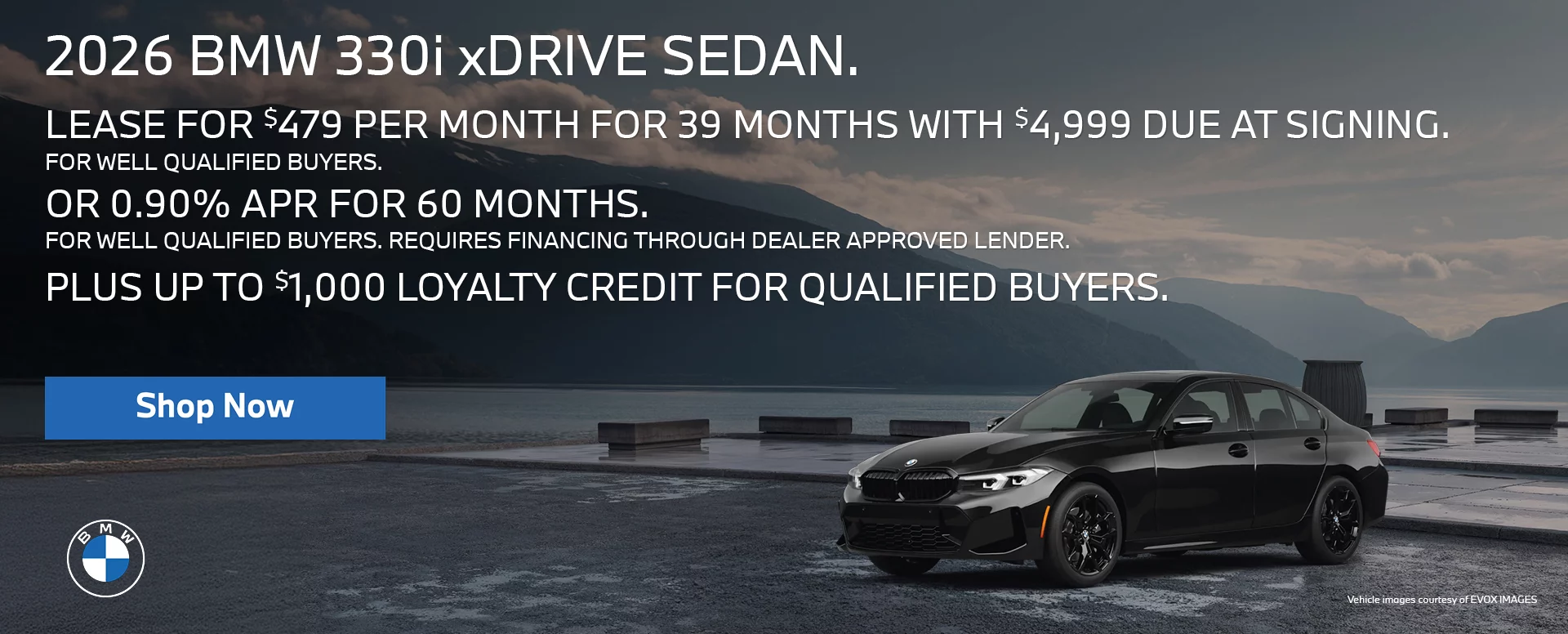 2026 BMW 330i xDRIVE SEDAN LEASE FOR $479 PER MONTH FOR 39 MONTHS WITH $4,959 DUE AT SIGNING FOR WELL QUALIFIED BUYERS.   OR 0.90% APR FOR UP TO 60 MONTHS FOR WELL QUALIFIED BUYERS. REQUIRES 		FINANCING THROUGH DEALER APPROVED LENDER.  PLUS UP TO $1,000 LOYALTY CREDIT FOR QUALIFIED BUYERS.