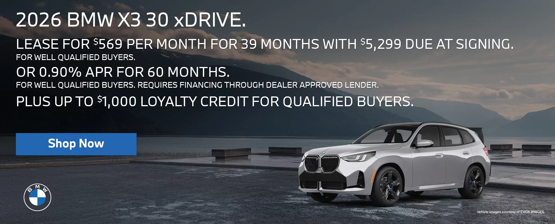 2026 BMW X3 30 xDrive LEASE FOR $569 PER MONTH FOR 39 MONTHS WITH $5,299 DUE AT SIGNING FOR 	WELL QUALIFIED BUYERS.  OR 1.99% APR FOR UP TO 60 MONTHS FOR WELL QUALIFIED BUYERS. REQUIRES 		FINANCING THROUGH DEALER APPROVED LENDER. PLUS UP TO $1,000 LOYALTY CREDIT FOR QUALIFIED BUYERS.