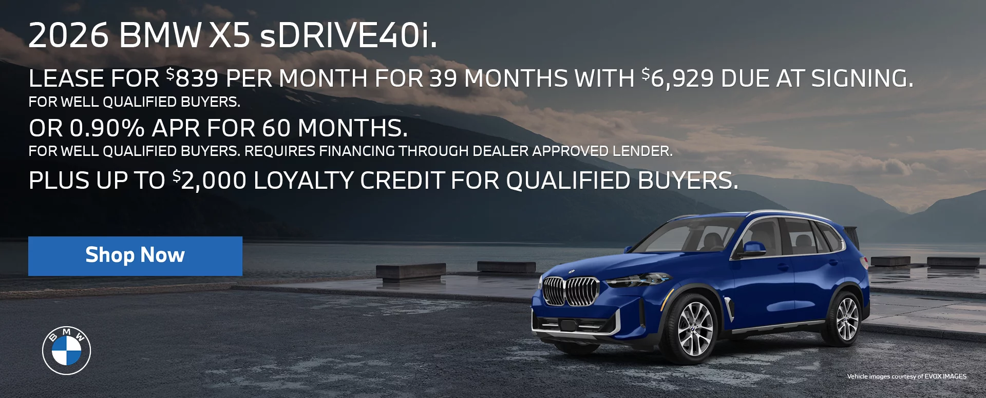 2026 BMW X5 sDRIVE40i  LEASE FOR $839 PER MONTH FOR 39 MONTHS WITH $6,929 DUE AT SIGNING FOR WELL QUALIFIED BUYERS.   Or 0.90% APR FOR 60 MONTHS FOR WELL QUALIFIED BUYERS. REQUIRES 		FINANCING THROUGH DEALER APPROVED LENDER.  PLUS UP TO $2,000 LOYALTY CREDIT FOR QUALIFIED BUYERS.