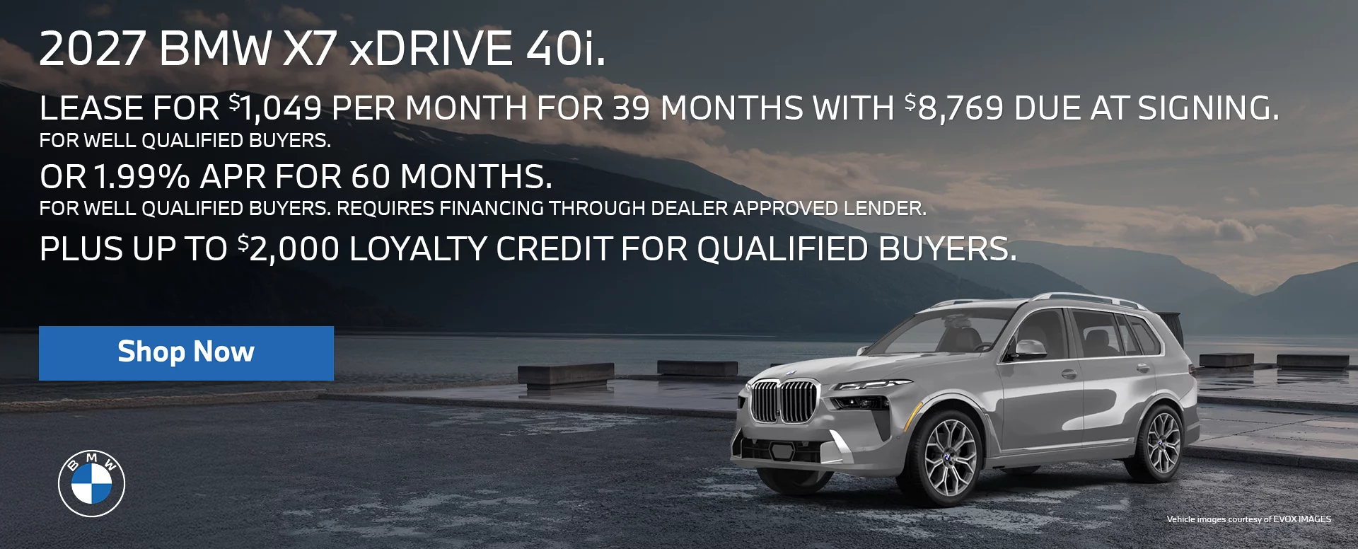 2027 BMW X7 xDRIVE 40i  LEASE FOR $1,049 PER MONTH FOR 39 MONTHS WITH $8,769 DUE AT SIGNING  FOR WELL QUALIFIED BUYERS.   OR 1.99% APR for 60 MONTHS FOR WELL QUALIFIED BUYERS. REQUIRES 	FINANCING 	THROUGH DEALER APPROVED LENDER.  PLUS UP TO $2,000 LOYALTY CREDIT FOR QUALIFIED BUYERS.