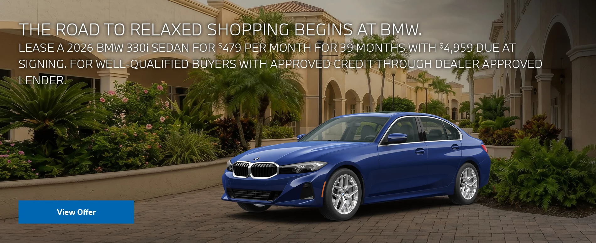 LEASE A 2026 BMW 330i SEDAN FOR $479 PER MONTH FOR 39 MONTHS WITH $4,959 DUE AT SIGNING. FOR WELL-QUALIFIED BUYERS WITH APPROVED CREDIT THROUGH DEALER APPROVED LENDER. PLUS, QUALIFIED BUYERS RECEIVE $1,000 LOYALTY CREDIT OFF MSRP.