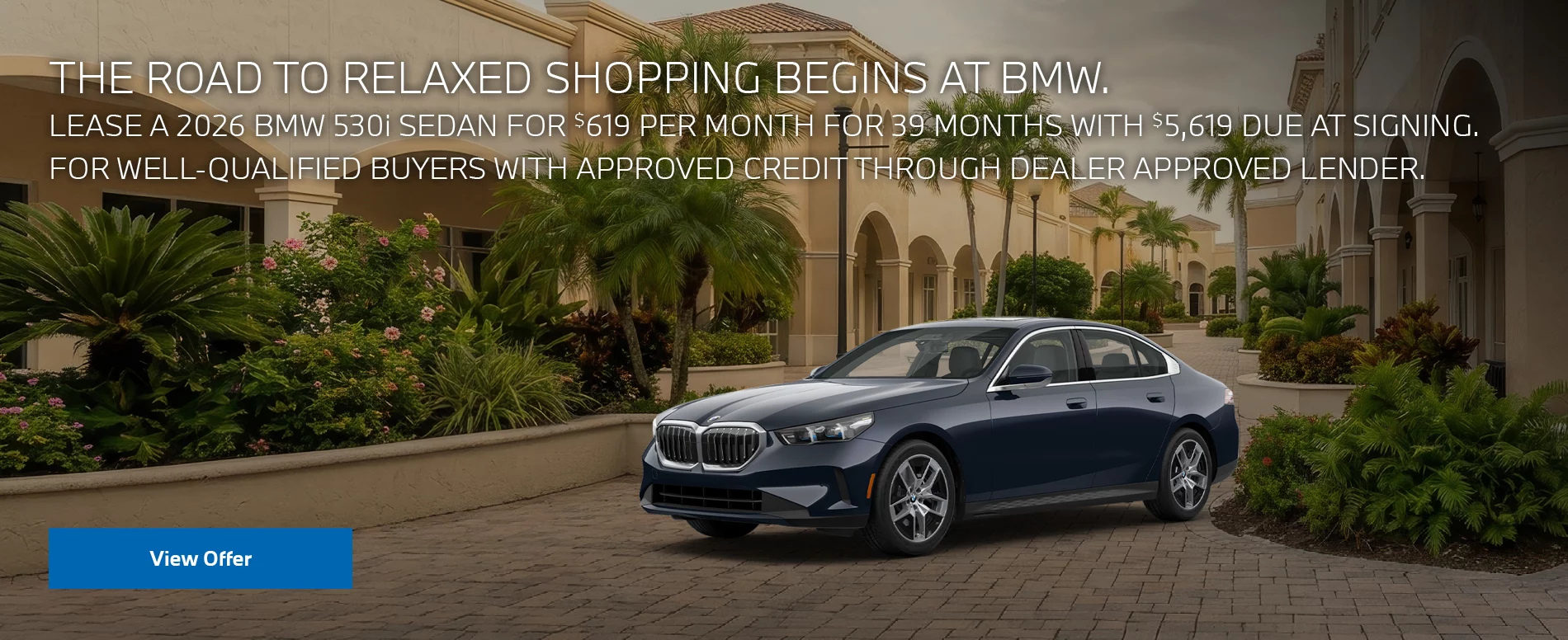 LEASE A 2026 BMW 530i Sedan FOR $619 PER MONTH FOR 39 MONTHS WITH $5,619 DUE AT SIGNING. FOR WELL-QUALIFIED BUYERS WITH APPROVED CREDIT THROUGH DEALER APPROVED LENDER. PLUS, QUALIFIED BUYERS RECEIVE $2,000 LOYALTY CREDIT OFF MSRP.
