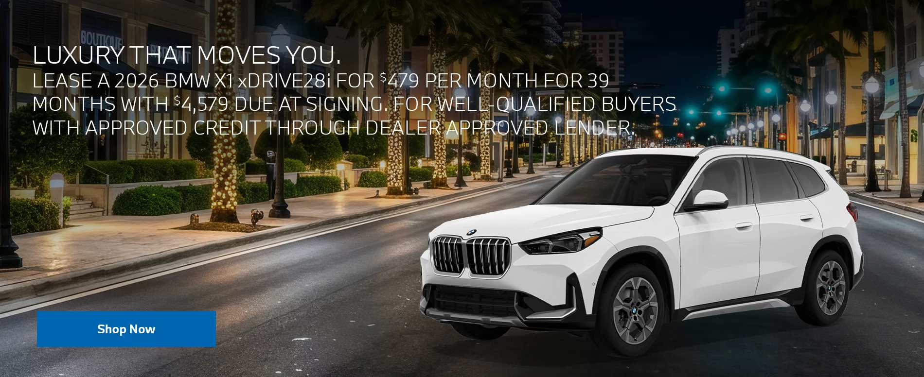 LEASE A 2026 BMW X1 xDRIVE28i FOR $479 PER MONTH FOR 39 MONTHS WITH $4,579 DUE AT SIGNING.    FOR WELL-QUALIFIED BUYERS WITH APPROVED CREDIT THROUGH DEALER APPROVED LENDER. 