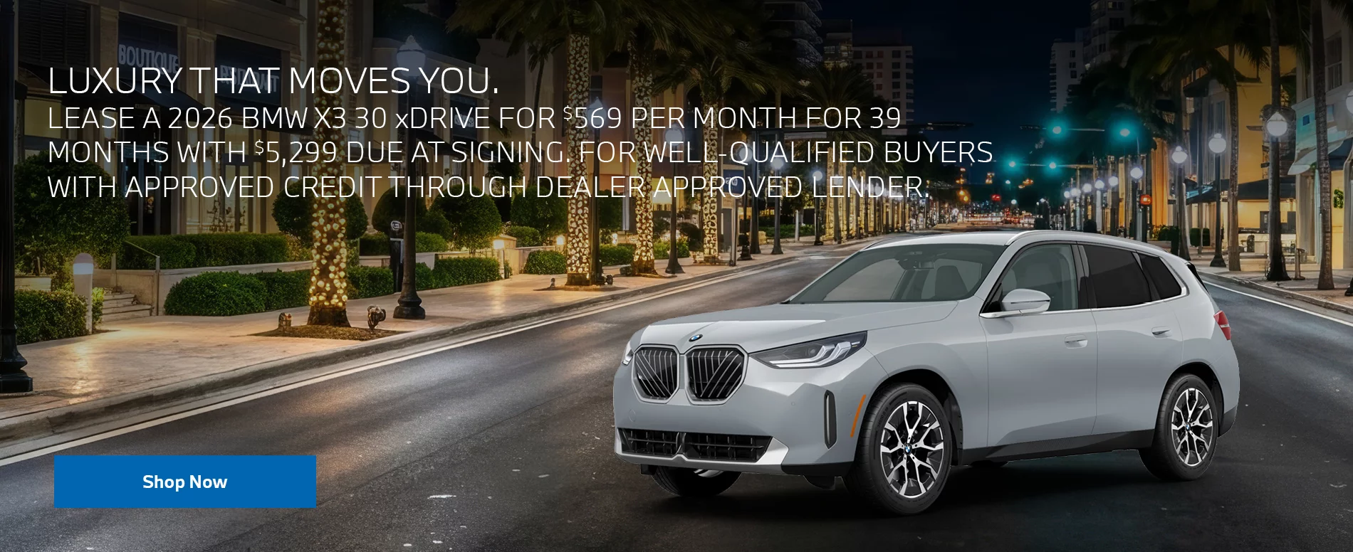 LEASE A 2026 BMW X3 30 xDRIVE FOR $569 PER MONTH FOR 39 MONTHS WITH $5,299 DUE AT SIGNING.  FOR WELL-QUALIFIED BUYERS WITH APPROVED CREDIT THROUGH DEALER APPROVED LENDER.