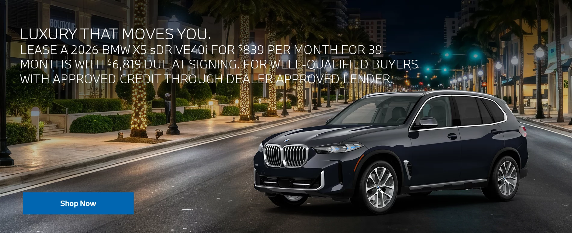 LEASE A 2026 BMW X5 sDRIVE40i FOR $839 PER MONTH FOR 39 MONTHS WITH $6,819 DUE AT SIGNING.  FOR WELL-QUALIFIED BUYERS WITH APPROVED CREDIT THROUGH DEALER APPROVED LENDER.