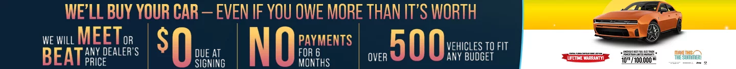 We'll Buy Your Car - Even If You Owe More Than It's Worth. We Will Meet Or Beat Any Dealer's Price! | $0 Due At Signing | No Payments For 6 Months | Over 500 New Vehicles To Fit Any Budget Central Florida Chrysler Dodge Jeep RAM Lifetime Warranty