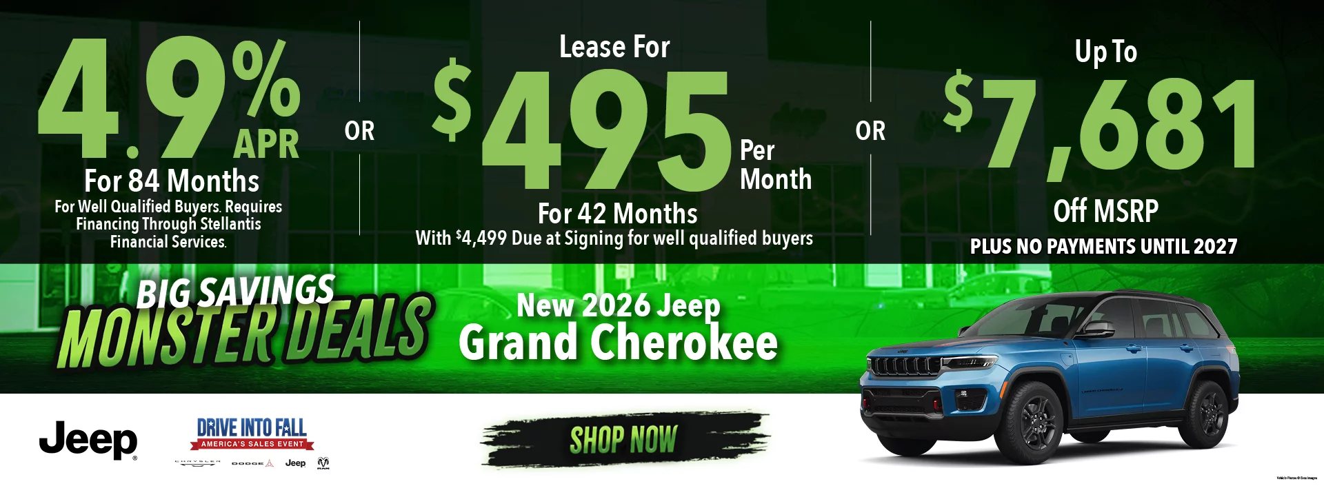 2026 JEEP GRAND CHEROKEE  4.9% APR FOR 84 MONTHS FOR WELL QUALIFIED BUYERS. REQUIRES FINANCING THROUGH STELLANTIS FINANCIAL SERVICES OR Lease for $495 per month for 42 months with $4,499 total due at signing for well qualified buyers OR GET UP TO $7,681 OFF MSRP. NO PAYMENTS UNTIL 2027