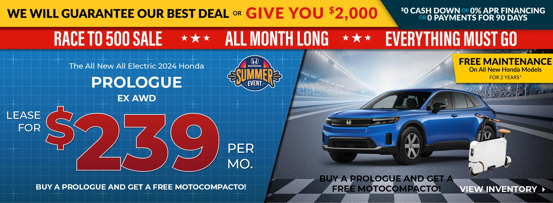 We Will Guarantee Our Best Deal Or Give You $2,000 - $0 Cash Down Or 0% APR Financing Or 0 Payments For 90 Days - Race to 500 Sale All Month Long Everything Must Go! Free Maintenance On All New Honda Models For 2 Years! Buy A Prologue And Get A Free Motocompacto! New 2025 Honda Prologue EX AWD Lease For $239 Per Mo.