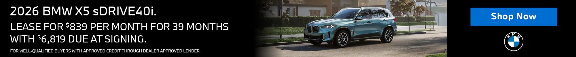 LEASE A 2026 BMW X5 sDRIVE40i FOR $839 PER MONTH FOR 39 MONTHS WITH $6,819 DUE AT SIGNING. FOR WELL QUALIFIED BUYERS WITH APPROVED CREDIT THROUGH DEALER APPROVED LENDER.