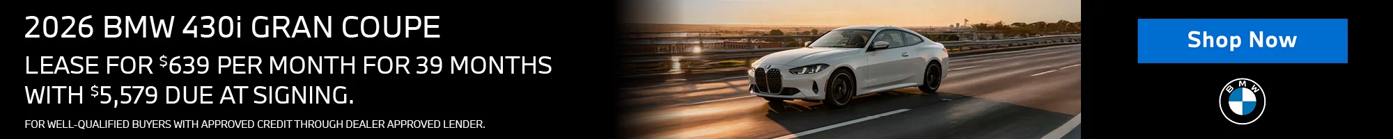 LEASE A 2026 BMW 430i GRAN COUPE FOR $639 PER MONTH FOR 39 MONTHS WITH $5,579 DUE AT SIGNING. FOR WELL QUALIFIED BUYERS WITH APPROVED CREDIT THROUGH DEALER APPROVED LENDER.