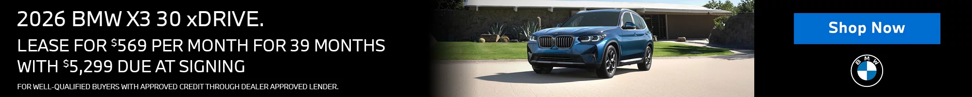 LEASE A 2026 BMW X3 30 xDRIVE FOR $569 PER MONTH FOR 39 MONTHS WITH $5,299 DUE AT SIGNING. FOR WELL QUALIFIED BUYERS WITH APPROVED CREDIT THROUGH DEALER APPROVED LENDER.