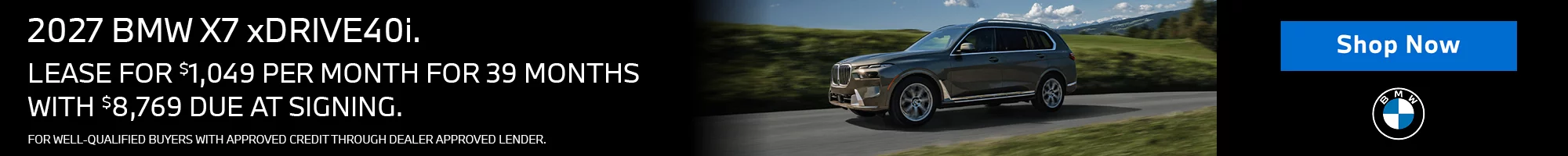 LEASE A 2027 BMW X7 xDRIVE40i FOR $1,049 PER MONTH FOR 39 MONTHS WITH $8,769. 769 DUE AT SIGNING. FOR WELL QUALIFIED BUYERS WITH APPROVED CREDIT THROUGH DEALER APPROVED LENDER.