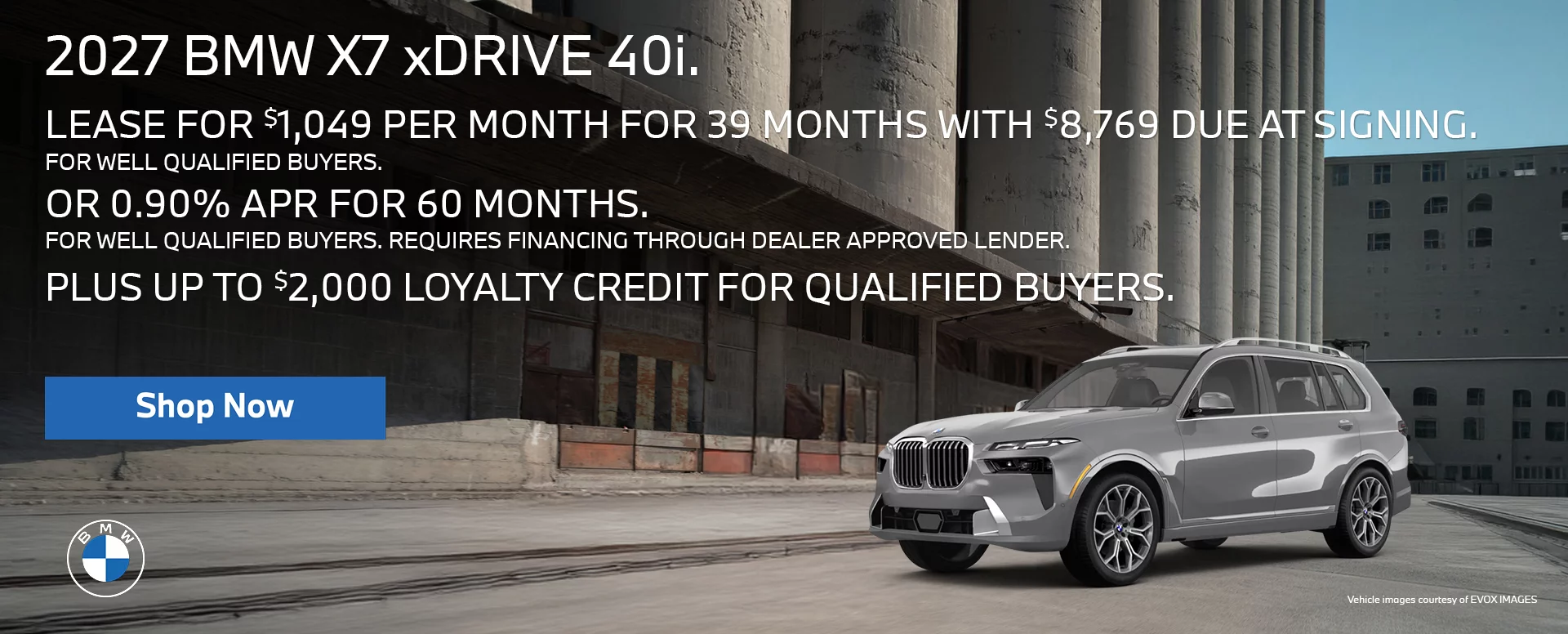 2027 BMW X7 xDRIVE 40i  LEASE FOR $1,049 PER MONTH FOR 39 MONTHS WITH $8,769 DUE AT SIGNING  FOR WELL QUALIFIED BUYERS.   OR 0.90% APR for 60 MONTHS FOR WELL QUALIFIED BUYERS. REQUIRES 	FINANCING 	THROUGH DEALER APPROVED LENDER.  PLUS UP TO $2,000 LOYALTY CREDIT FOR QUALIFIED BUYERS.
