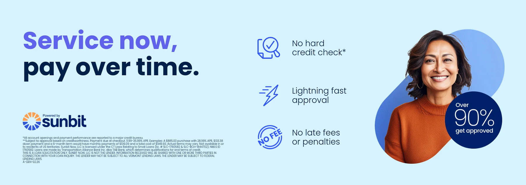 Sunbit | Service now, pay over time. No hard credit check, Lightning fast approval, no lat fees or penalties. Over 90% get approved.