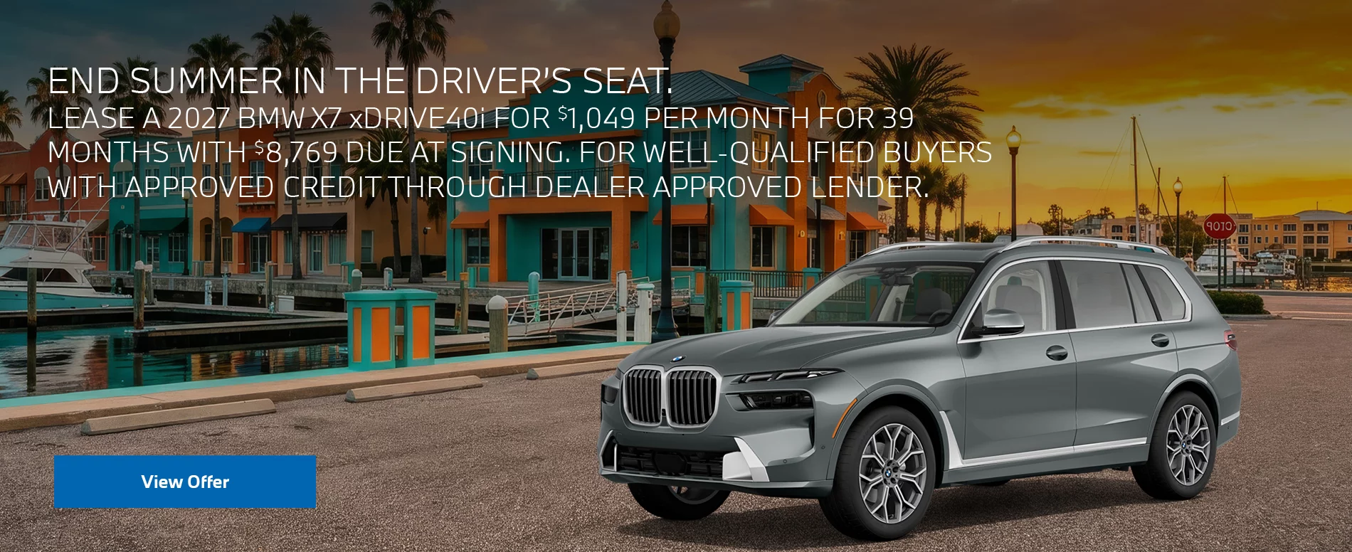 LEASE A 2027 BMW X7 xDRIVE40i FOR $1,049 PER MONTH FOR 39 MONTHS WITH $8,769 DUE AT SIGNING. FOR WELL-QUALIFIED BUYERS WITH APPROVED CREDIT THROUGH DEALER APPROVED LENDER. PLUS, QUALIFIED BUYERS RECEIVE $2,000 LOYALTY CREDIT OFF MSRP.