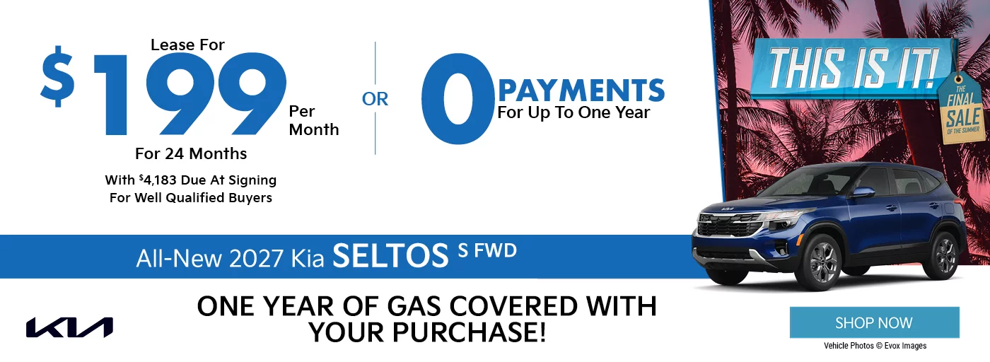 2027 Kia Seltos S  $4,183 Due at signing  - $199 a month for 24 months - OR –  0 Payments for One Year 