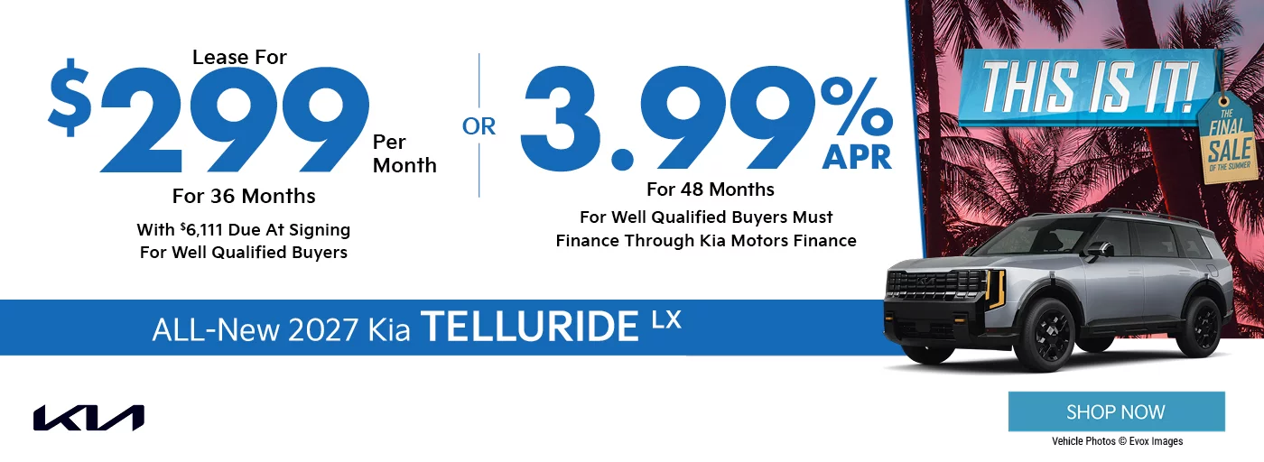 This Is It! The Final Sale Of The Summer 2027 Telluride LX  $6,111 Due at signing  - $299 a month for 24 months – OR – 3.99% for 48 Months
