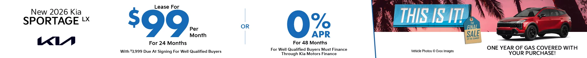This Is It! The Final Sale Of The Summer - One Year Of Gas Covered With Your Purchase! 2026 Kia Sportage LX  $3,999 Due at signing  - $99 a month for 24 months - OR – 0% for 48 Months 