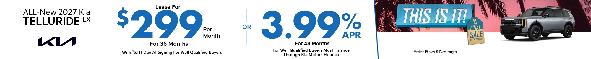 This Is It! The Final Sale Of The Summer 2027 Telluride LX  $6,111 Due at signing  - $299 a month for 24 months – OR – 3.99% for 48 Months