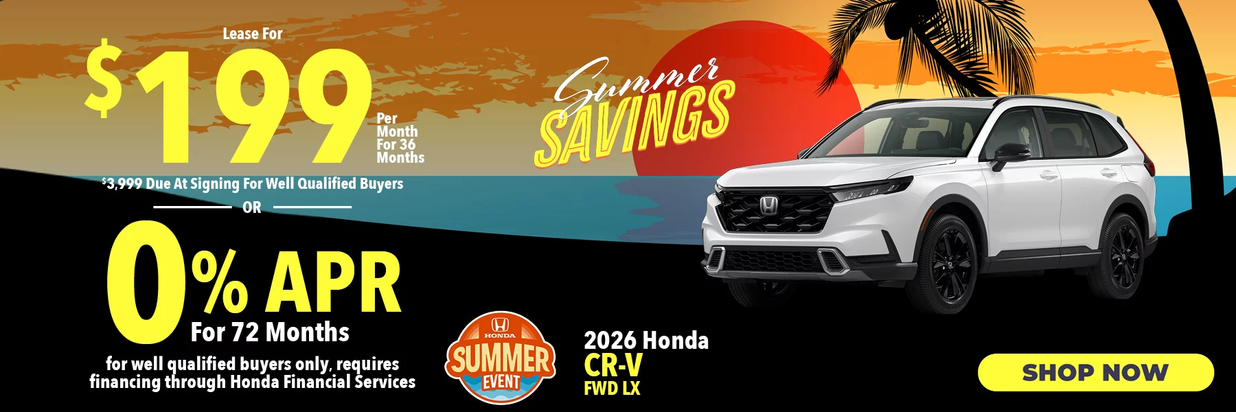 2026 Honda CR-V FWD LX  Lease For $199 Per Month for 36 Months for well qualified buyers with $3,999 due at signing OR Get 0% APR for 72 Months. For well qualified buyers only, requires financing through Honda Financial Services