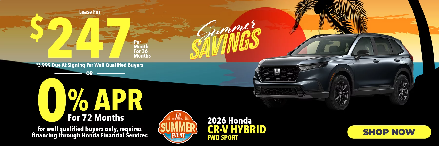 2026 Honda CR-V Hybrid FWD Sport  Lease For $247 Per Month for 36 Months for well qualified buyers with $3,999 due at signing OR Get 0% APR for 72 Months. For well qualified buyers only, requires financing through Honda Financial Services