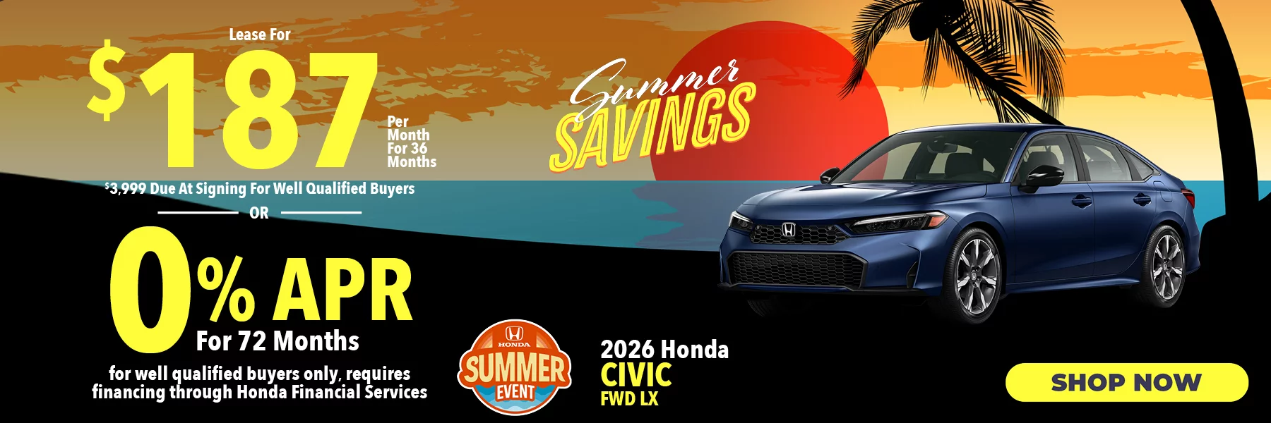 2026 Honda Civic FWD LX Lease For $187 Per Month for 36 Months for well qualified buyers with $3,999 due at signing OR Get 0% APR for 72 Months. For well qualified buyers only, requires financing through Honda Financial Services