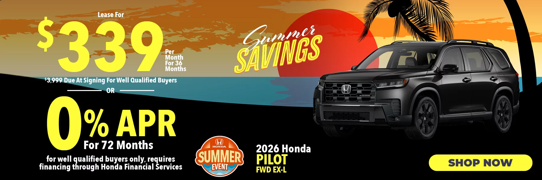 2026 Honda Pilot FWD EX-L Lease For $339 Per Month for 36 Months for well qualified buyers with $3,999 due at signing OR Get 0% APR for 72 Months. For well qualified buyers only, requires financing through Honda Financial Services