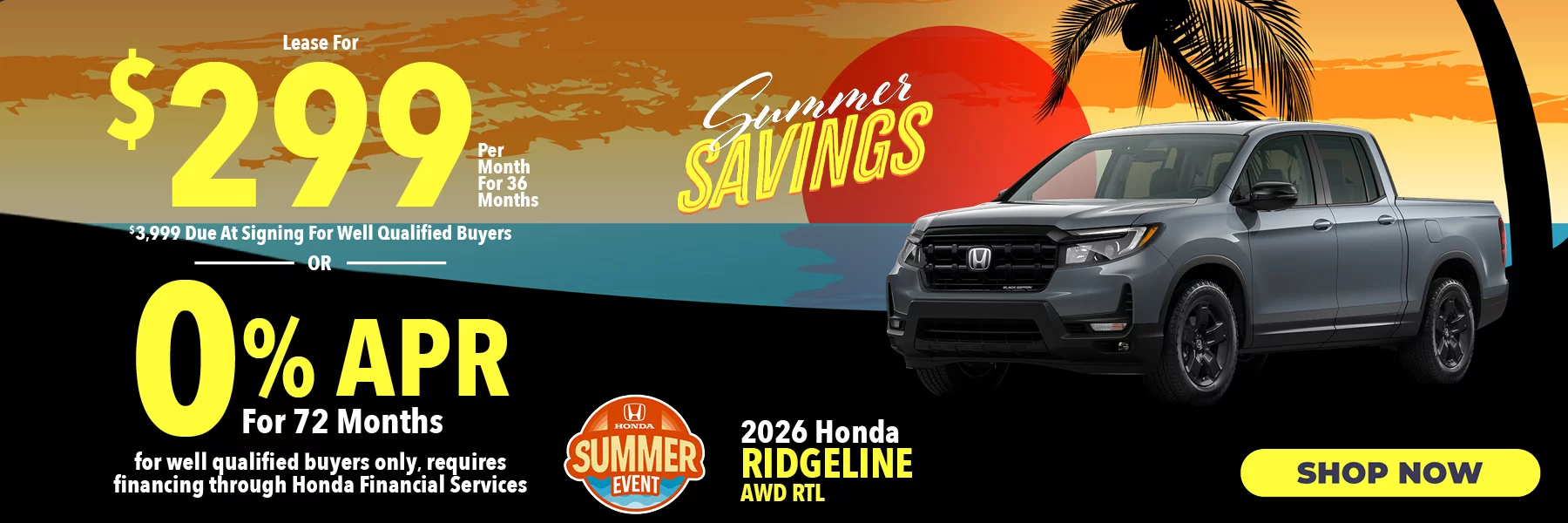 2026 Honda Ridgeline AWD RTL Lease For $299 Per Month for 36 Months for well qualified buyers with $3,999 due at signing OR Get 0% APR for 72 Months. For well qualified buyers only, requires financing through Honda Financial Services