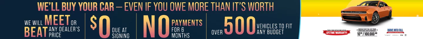 We'll Buy Your Car - Even If You Owe More Than It's Worth. We Will Meet Or Beat Any Dealer's Price! | $0 Due At Signing | No Payments For 6 Months | Over 500 New Vehicles To Fit Any Budget Central Florida Chrysler Dodge Jeep RAM Lifetime Warranty