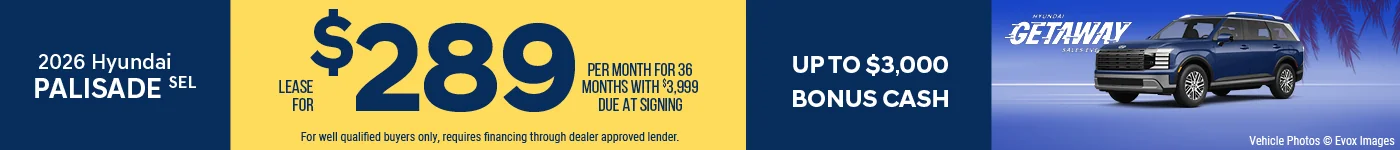 2026 Hyundai Palisade SEL  Lease For $289 Per Month for 36 Months with $3,999 Due At Signing BURST: Up To $3,000 Bonus Cash 0% APR FOR 84 MONTHS!