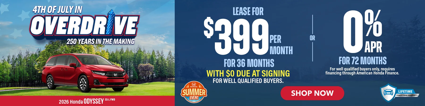 2026 Honda Odyssey EX-L FWD 4th of July In Overdrive 250 Years In The Making Lease For $399 Per Month For 36 Months with $0 due at signing For well qualified buyers. 0% APR For 72 Months For well qualified buyers only, requires financing through American Honda Finance.