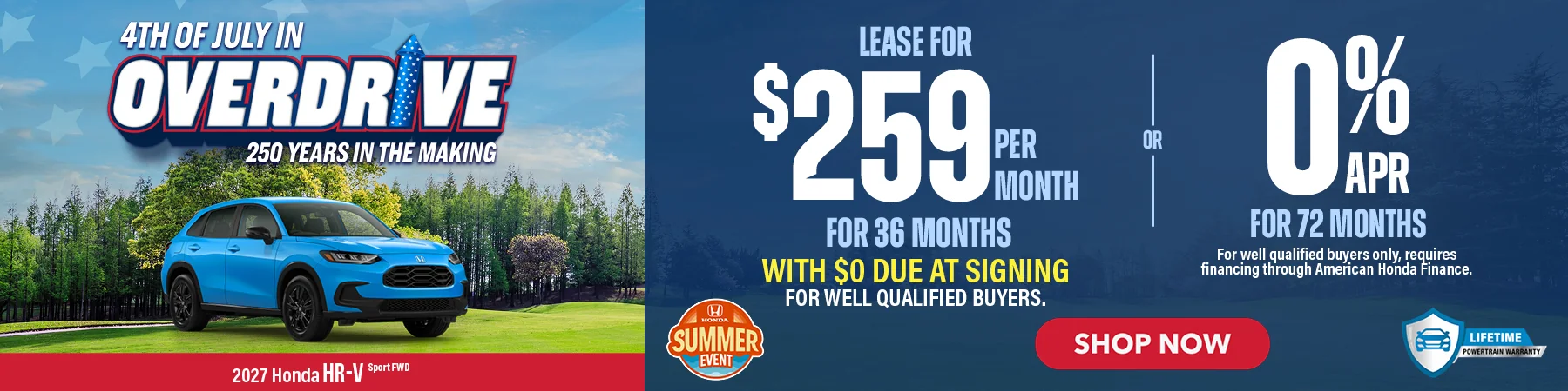 2027 Honda HR-V Sport FWD 4th of July In Overdrive 250 Years In The Making Lease For $259 Per Month For 36 Months with $0 due at signing For well qualified buyers. 0% APR For 72 Months For well qualified buyers only, requires financing through American Honda Finance.